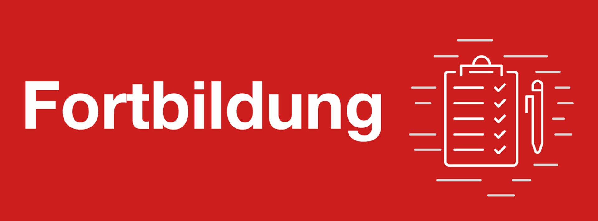 Rotes Banner mit dem Schriftzug 'Fortbildungen' in weißer Schrift mit einer Grafik, die ein Klemmbrett zeigt 